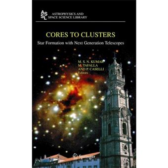 Cores to Clusters - Star Formation with Next Generation Telescopes - Paperback - 2010 - 1