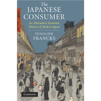 The Japanese Consumer - An Alternative Economic History of Modern Japan - Paperback - 2009 - 1