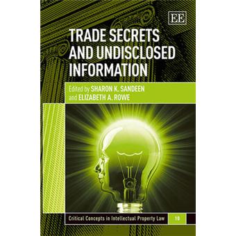 Trade Secrets And Undisclosed Information Critical Concepts In Intellectual Property Law Series - 1