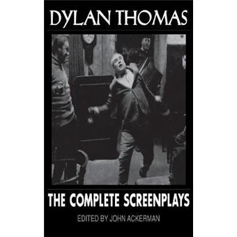 Dylan Thomas: The Complete Screenplays - 1