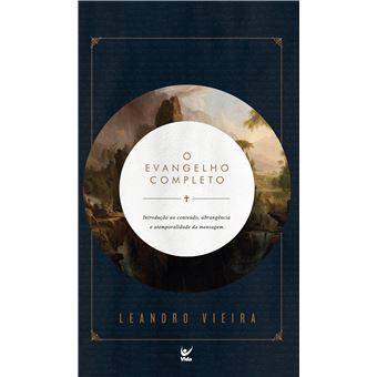 O Evangelho Completo Introdução Ao Conteúdo, Abrangência E Atemporalidade Da Mensagem - 1