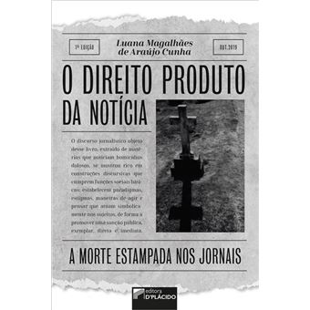 O Direito Produto da Notícia-A Morte Estampada Nos Jornais - 1