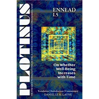 Plotinus Ennead I.5: On Whether Well-Being Increases with Time: Translation with an Introduction and Commentary (The Enneads of Plotinus) - 1