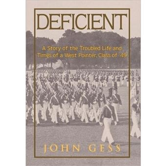 Deficient - A Story of the Troubled Life and Times of a West Pointer, Class of 49 - Hardback - 2012 - 1