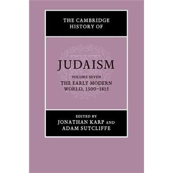 The Cambridge History Of Judaism: Volume 7, The Early Modern World, 15001815 - 1