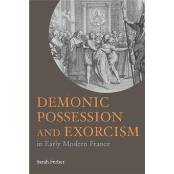 Demonic Possession and Exorcism - In Early Modern France - Paperback - 2004 - 1