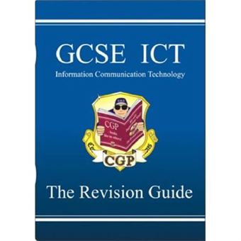 Gcse Ict (Information Communication Technology): The Revision Guide - [Livre En Vo] - 1