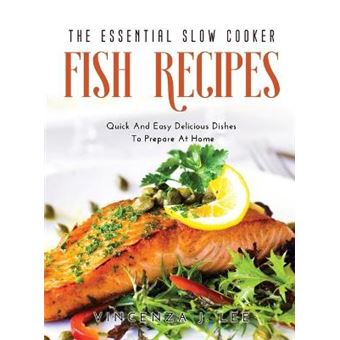 The Essential Slow Cooker Fish Recipes Quick And Tasty Dishes To Prepare At Home - 1