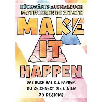 Rückwärts Ausmalbuch - Motivierende Zitate - Das Buch Hat Die Farben, Du Zeichnest Die Linien - 25 Designs - 1