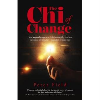 The Chi Of Change: How Hypnotherapy Can Help You Heal And Turn Your Life Around - Regardless Of Your Past - [Livre En Vo] - 1