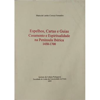 Espelhos, cartas e guias. casamento e espiritualidade na península ibérica. 1450-1700. - 1