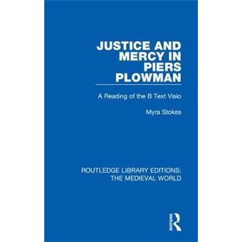 Justice And Mercy In Piers Plowman A Reading Of The B Text Visio Routledge Library Editions The Medieval World - 1