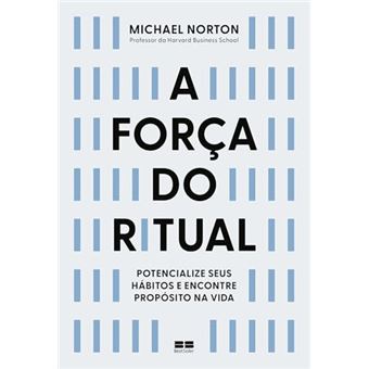 A Força Do Ritual Potencialize Seus Hábitos E Encontre Propósito Na Vida - 1