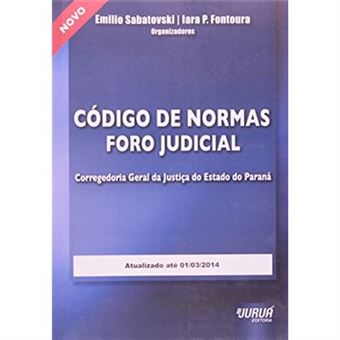Código De Normas Foro Judicial. Da Corregedoria Geral Da Justiça Do Estado Do Paraná Atualizado Até 01 De Março De 2014 - 1