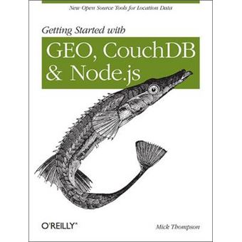 Getting Started with GEO, CouchDB, and Node.Js - Paperback - 2011 - 1