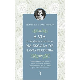 A Via Da Infância Espiritual Na Escola De Santa Teresinha - 1