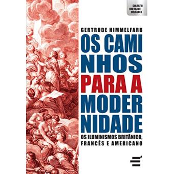 Os Caminhos Para Modernidade. Iluminismos Britânico, Francês e Americano - 1