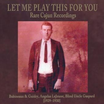 Various-Let Me Play This For You: Rare Cajun Recordings - 1