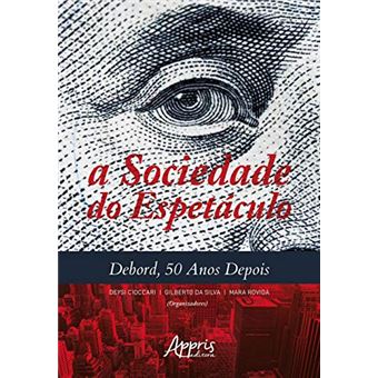 A Sociedade do Espetáculo. Debord, 50 Anos Depois - 1