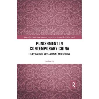 Punishment In Contemporary China Its Evolution, Development And Change Routledge Studies In Crime And Justice In Asia And The Global South - 1