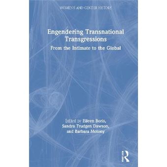 Engendering Transnational Transgressions From The Intimate To The Global Women'S And Gender History - 1