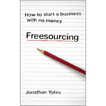 Freesourcing - How to Start a Business with No Money - Paperback - 2009 - 1