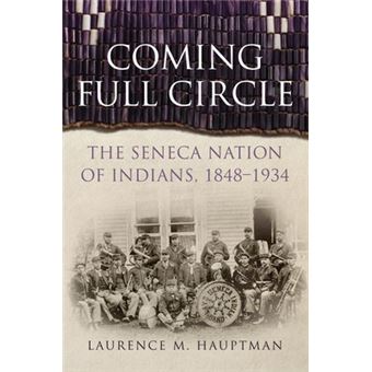 Coming Full Circle The Seneca Nation Of Indians, 18481934 17 New Directions In Native American Studies Series - 1