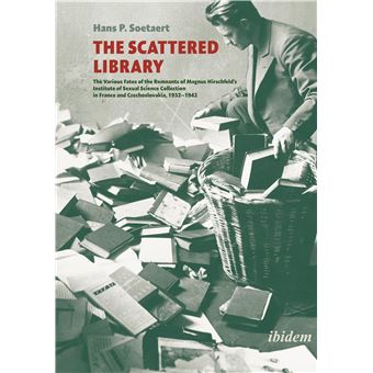The Scattered Library: The Various Fates of the Remnants of Magnus Hirschfeld’s Institute of Sexual Science Collection in France and Czechoslovakia, 1932–1942 - 1