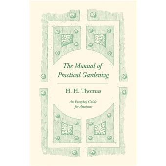 The Manual Of Practical Gardening - An Everyday Guide For Amateurs - 1