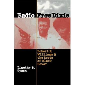 Radio Free Dixie - Robert F. Williams and the Roots of Black Power - Paperback - 2001 - 1