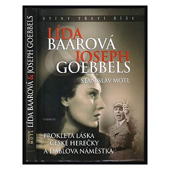 Lída Baarová & Joseph Goebbels. Prokletá láska ceské herecky a dáblova námestka | Stanislav Motl - 1