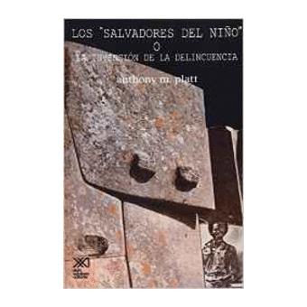 Los Salvadores del Nino O La Invencion de La Delincuencia - 1