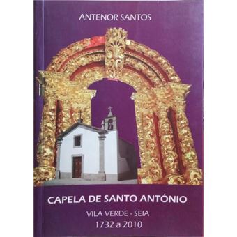 Capela de santo antónio, vila verde (seia) 1732 a 2010. - 1