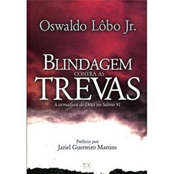 Blindagem Contras as Trevas. A Armadura de Deus no Salmo 91 - 1