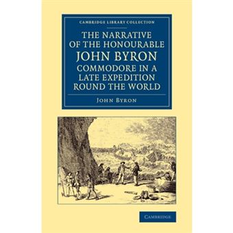 The Narrative Of The Honourable John Byron, Commodore In A Late Expedition Round The World - 1