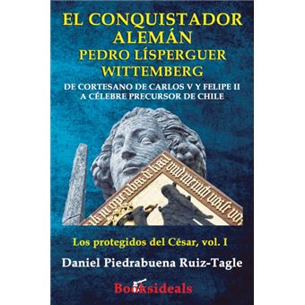 el Conquistador Aleman Pedro Lisperguer Wittemberg Paperback - - 1