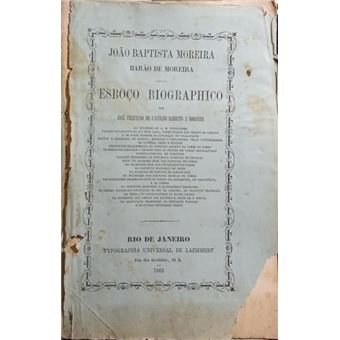 João baptista moreira, barão de moreira. esboço biographico. - 1