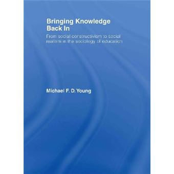 Bringing Knowledge Back in - From Social Constructivism to Social Realism in the Sociology of Education - Hardback - 2005 - 1