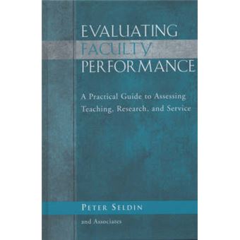 Evaluating Faculty Performance - A Practical Guide to Assessing Teaching, Research, and Service - Hardback - 2007 - 1