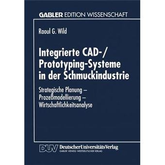 Integrierte CAD-/Prototyping-Systeme in Der Schmuckindustrie - Strategische Planung - Prozessmodellierung - Wirtschaftlichkeitsanalyse - Paperback / softback - 1995 - 1