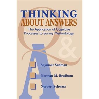 Thinking About Answers: The Application of Cognitive Processes to Survey Methodology - Paperback - 2010 - 1