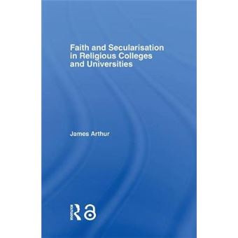 Faith and Secularisation in Religious Colleges and Universities - Paperback - 2015 - 1