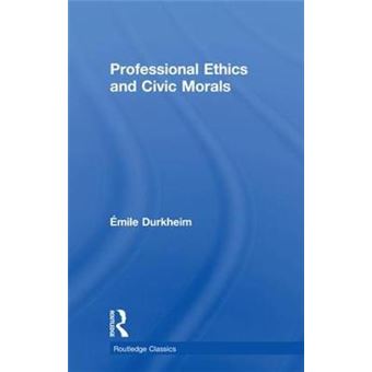 Professional Ethics And Civic Morals Routledge Classics - 1