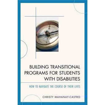 Building Transitional Programs for Students with Disabilities : How to Navigate the Course of Their Lives - 1