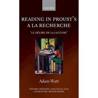&quot; Reading in Proust's &quot;&quot;A La Recherche&quot;&quot; - Le Delire De La Lecture - Hardback - 2009&quot; - 1