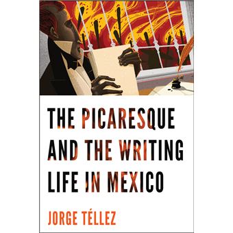 The Picaresque And The Writing Life In Mexico - 1