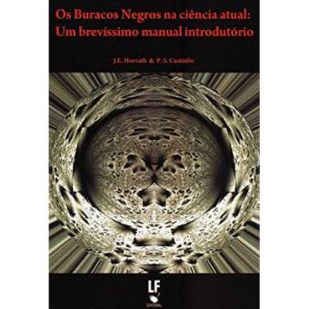 Os Buracos Negros Na Ciência Atual. Um Brevíssimo Manual Introdutório - 1