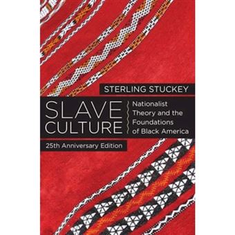 Slave Culture - Nationalist Theory and the Foundations of Black America - Paperback - 2014 - 1