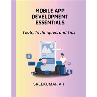 Mobile App Development Essentials Tools Techniques And Tips - 1