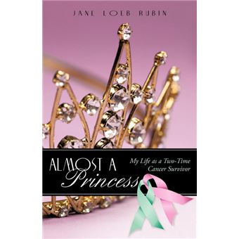 Almost a Princess - My Life as a Two-Time Cancer Survivor - Paperback / softback - 2011 - 1